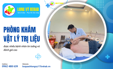 Tại sao phòng khám vật lý trị liệu của bác sĩ Quách Long Vỹ lại được nhiều bệnh nhân tin tưởng?